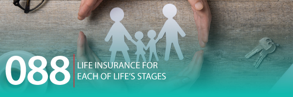 ASG_Podcast_Episode_Header_Life_Insurance_for_Each_of_Lifes_Stages_088.jpg